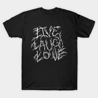 live, love, laugh - white. T-Shirt